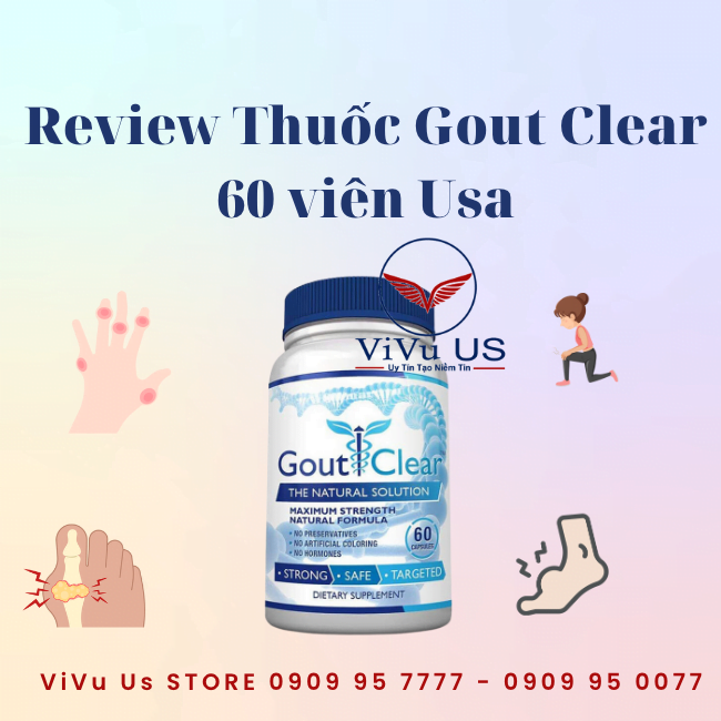 Review Thuốc Gout Clear 60 viên Usa